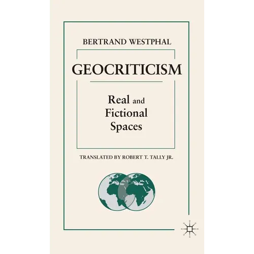 Geocriticism: Real and Fictional Spaces - Hardcover