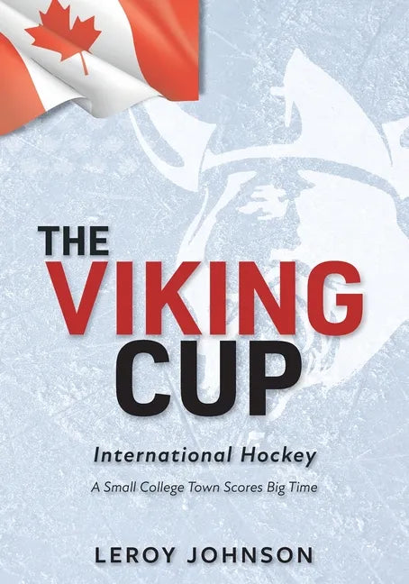The Viking Cup: International Hockey: A Small College Town Scores Big Time - Paperback
