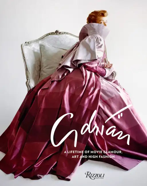 Adrian: A Lifetime of Movie Glamour, Art and High Fashion - Hardcover