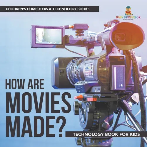 How are Movies Made? Technology Book for Kids Children's Computers & Technology Books - Paperback