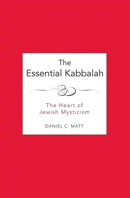 The Essential Kabbalah: The Heart of Jewish Mysticism - Paperback