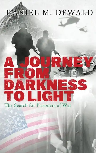 A Journey From Darkness To Light: The Search for Prisoners of War - Hardcover