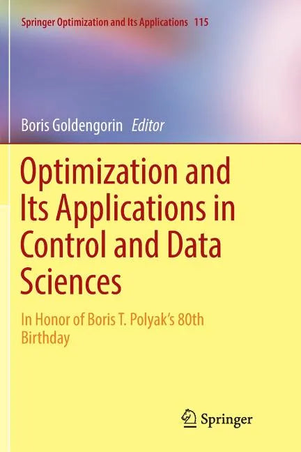 Optimization and Its Applications in Control and Data Sciences: In Honor of Boris T. Polyak's 80th Birthday - Paperback