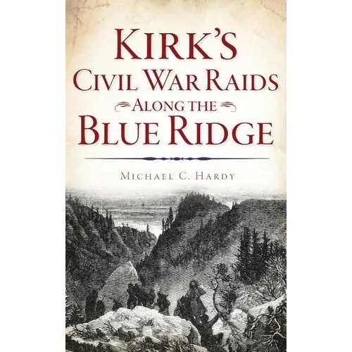 Kirk's Civil War Raids Along the Blue Ridge - Hardcover
