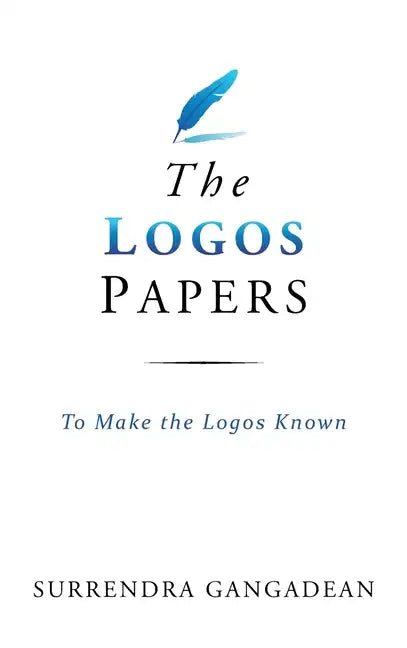 The Logos Papers: To Make the Logos Known - Hardcover