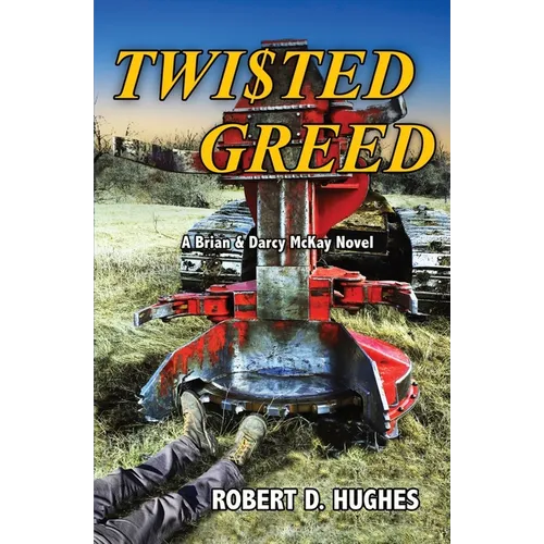 Twisted Greed: A Brian & Darcy McKay Novel - Paperback
