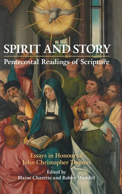 Spirit and Story: Essays in Honour of John Christopher Thomas - Hardcover