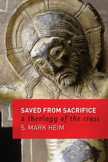 Saved from Sacrifice: A Theology of the Cross - Paperback