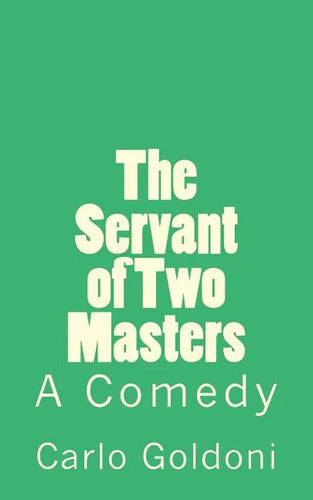 The Servant of Two Masters: A Comedy - Paperback