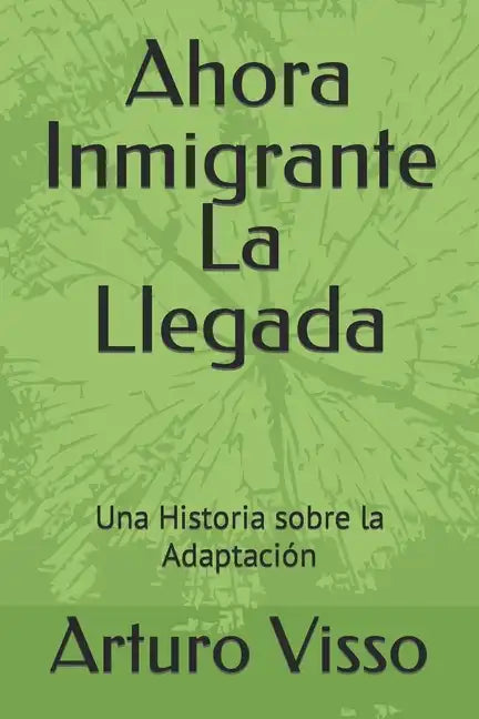 Ahora Inmigrante La Llegada: Una Historia sobre la Adaptación - Paperback