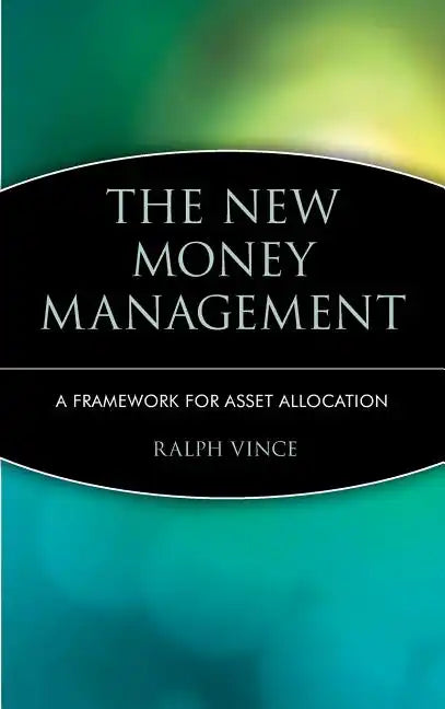 The New Money Management: A Framework for Asset Allocation - Hardcover