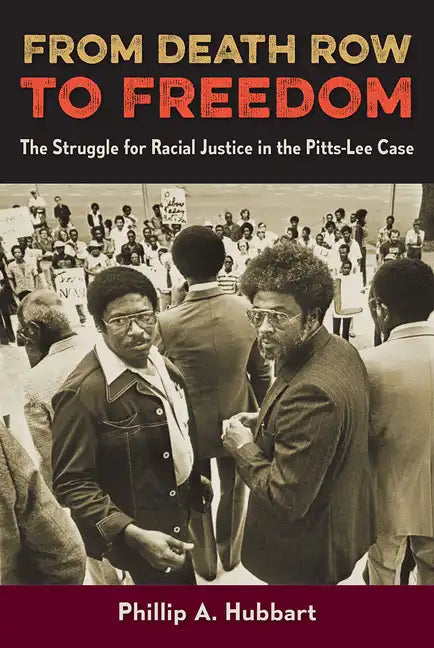 From Death Row to Freedom: The Struggle for Racial Justice in the Pitts-Lee Case - Hardcover