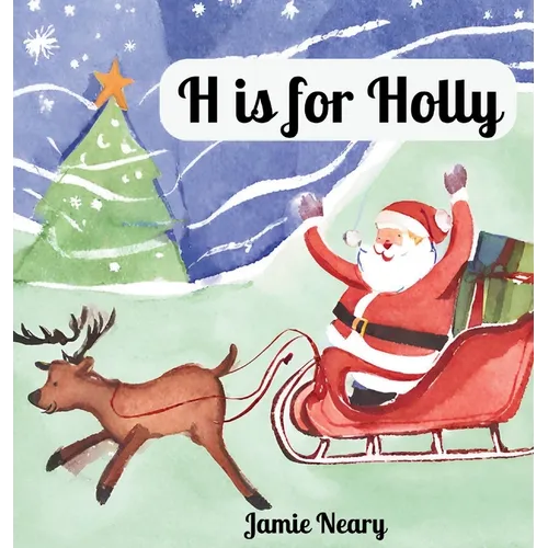 H is for Holly: A Christmas Alphabet - Hardcover
