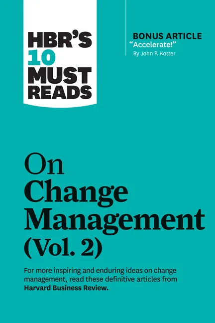 Hbr's 10 Must Reads on Change Management, Vol. 2 (with Bonus Article Accelerate! by John P. Kotter) - Paperback