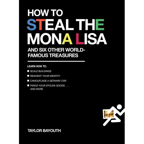 How to Steal the Mona Lisa: and Six Other World-Famous Treasures - Paperback