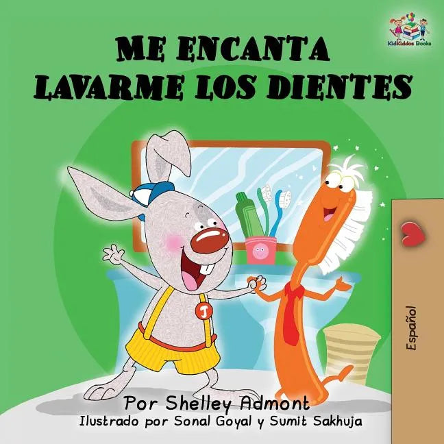 Me encanta lavarme los dientes: I Love to Brush My Teeth (Spanish Edition) - Paperback