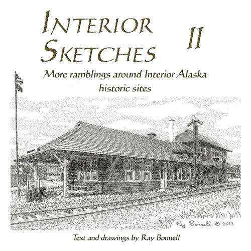 Interior Sketches II: More ramblings around Interior Alaska historic sites - Paperback