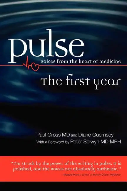 Pulse--voices from the heart of medicine: The First Year - Paperback