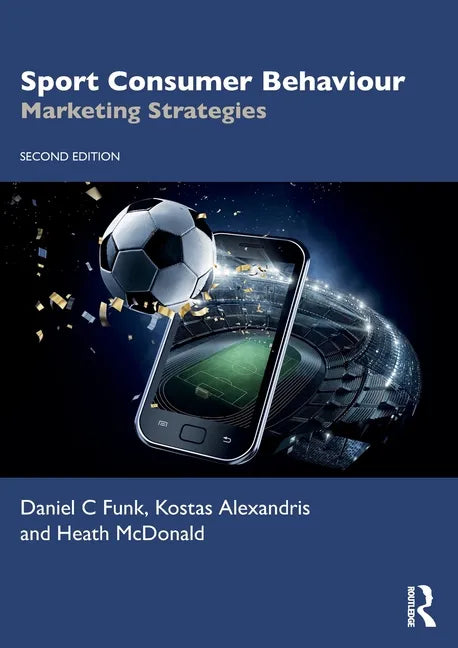 Sport Consumer Behaviour: Marketing Strategies - Paperback