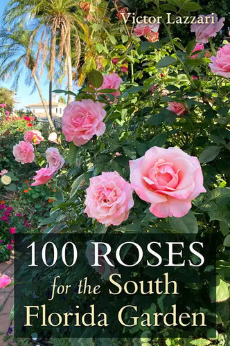 100 Roses for the South Florida Garden - Paperback