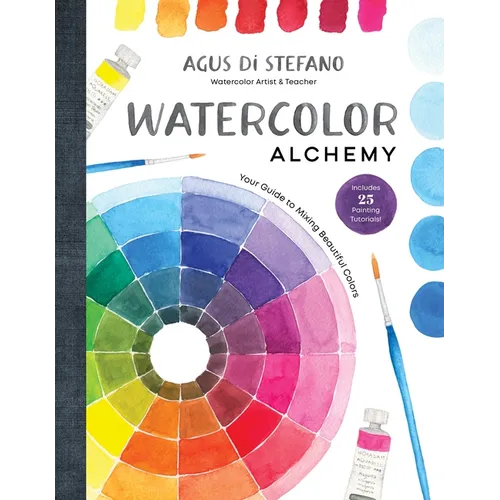 Watercolor Alchemy: Your Guide to Mixing Beautiful Colors - Hardcover