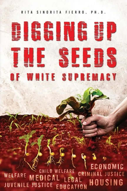 Digging Up the Seeds of white Supremacy - Paperback