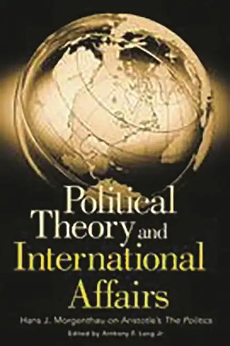 Political Theory and International Affairs: Hans J. Morgenthau on Aristotle's the Politics - Paperback