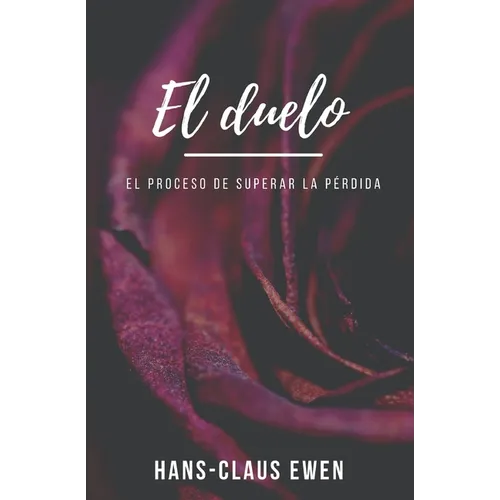El duelo: El proceso de superar la p駻dida - Paperback