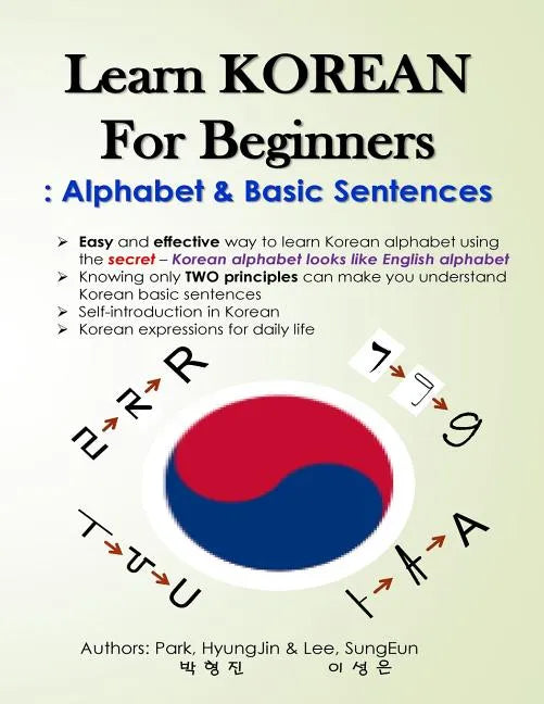 Learn KOREAN for Beginners: Alphabet & Basic Sentences: Easy and effective way to learn Korean alphabet, Principles of Korean sentence structure, - Paperback