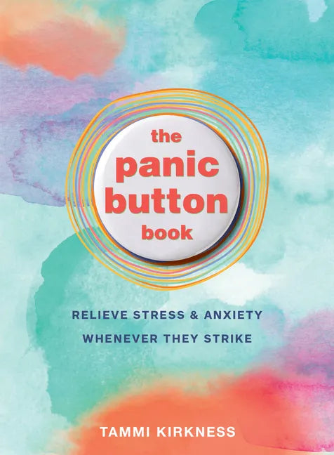 The Panic Button Book: Relieve Stress and Anxiety Whenever They Strike - Paperback