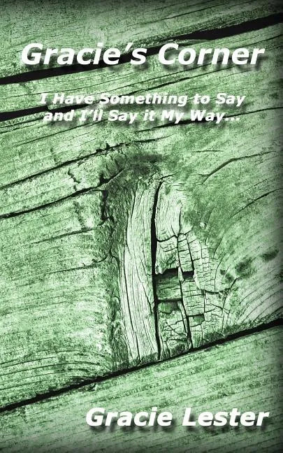 Gracie's Corner: I've Got Something to Say and I'll Say it My Way... - Paperback