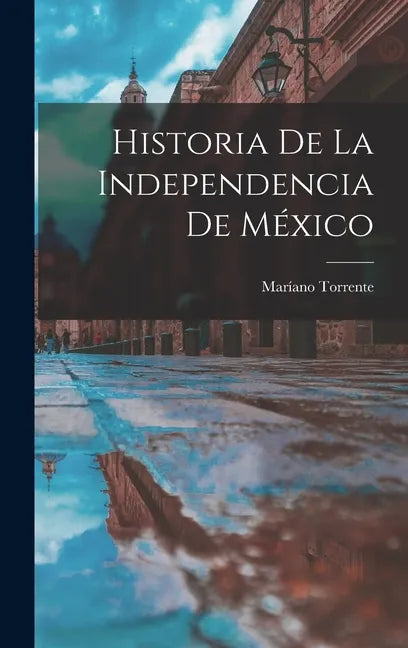 Historia de la independencia de México - Hardcover