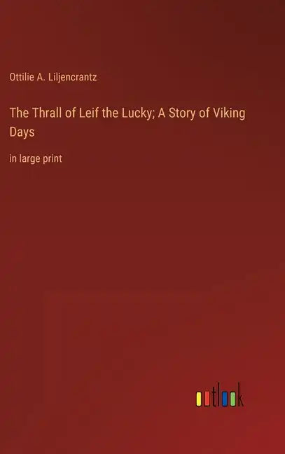 The Thrall of Leif the Lucky; A Story of Viking Days: in large print - Hardcover