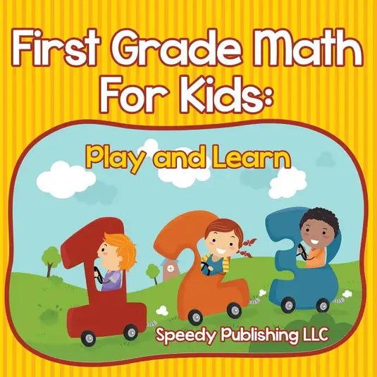 First Grade Math For Kids: Play and Learn - Paperback