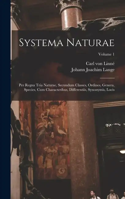 Systema Naturae: Per Regna Tria Naturae, Secundum Classes, Ordines, Genera, Species, Cum Characteribus, Differentiis, Synonymis, Locis; Volume 1 - Hardcover