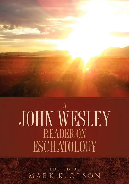 A John Wesley Reader On Eschatology - Paperback