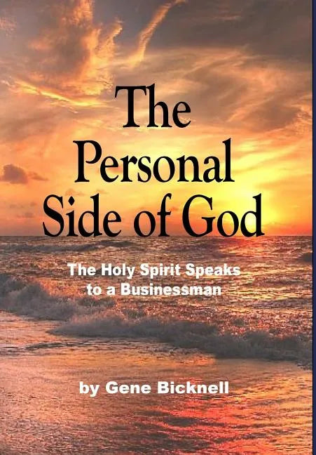 The Personal Side of God: The Holy Spirit Speaks to a Businessman - Hardcover
