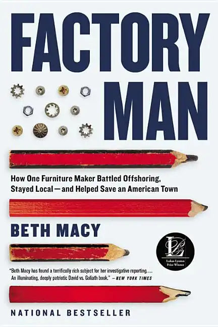 Factory Man: How One Furniture Maker Battled Offshoring, Stayed Local - And Helped Save an American Town - Paperback
