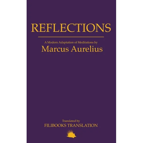 Reflections: A Modern Adaptation of Meditations by Marcus Aurelius - Paperback