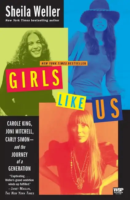 Girls Like Us: Carole King, Joni Mitchell, Carly Simon--And the Journey of a Generation - Paperback