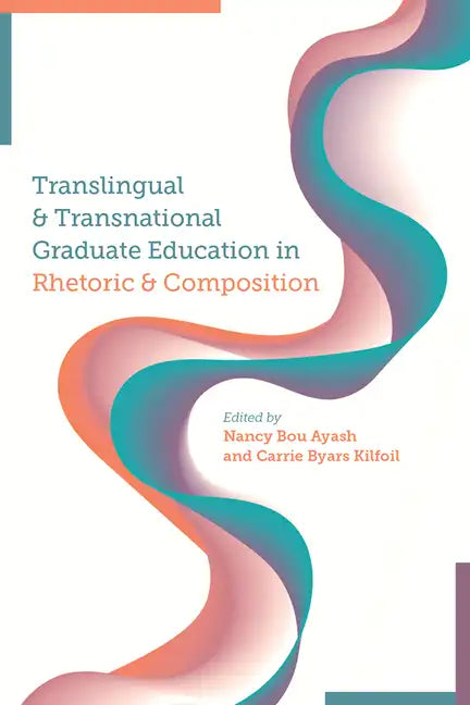 Translingual and Transnational Graduate Education in Rhetoric and Composition - Paperback