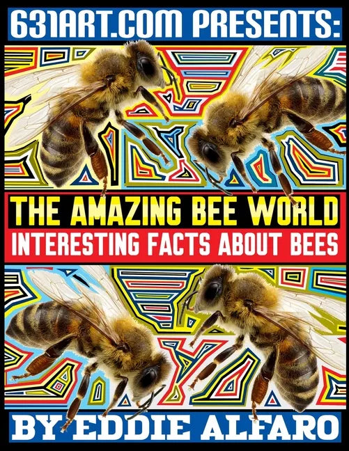 The Amazing Bee World: Interesting Facts About Bees - Paperback