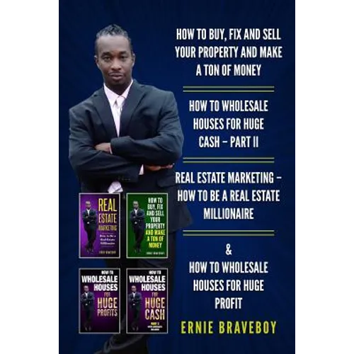 How to Buy, Fix and Sell Your Property and Make a Ton of Money How to Wholesale Houses for Huge Cash - Part II Real Estate Marketing - How to Be a Rea - Paperback