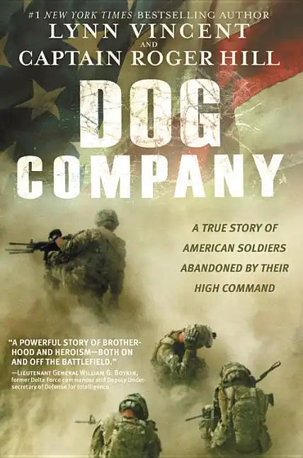 Dog Company: A True Story of American Soldiers Abandoned by Their High Command - Paperback
