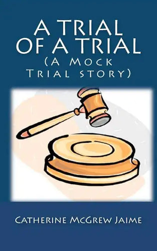 A Trial of A Trial (A Mock Trial story) - Paperback