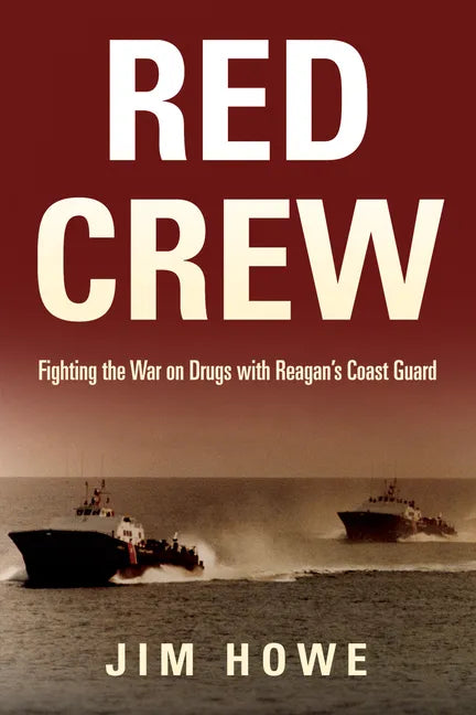 Red Crew: Fighting the War on Drugs with Reagan's Coast Guard - Paperback