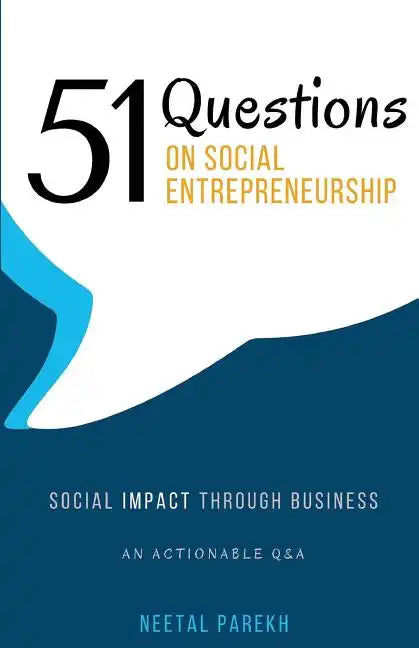 51 Questions on Social Entrepreneurship: Social Impact Through Business, An Actionable Q&A - Paperback