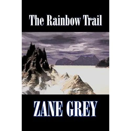 The Rainbow Trail by Zane Grey, Fiction, Western, Historical - Paperback