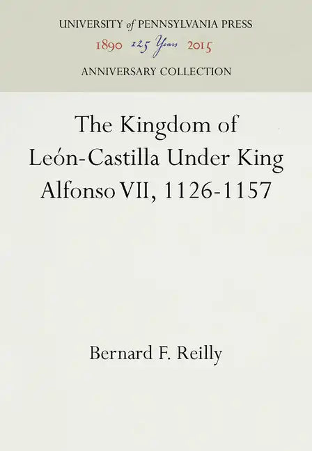 The Kingdom of León-Castilla Under King Alfonso VII, 1126-1157 - Hardcover