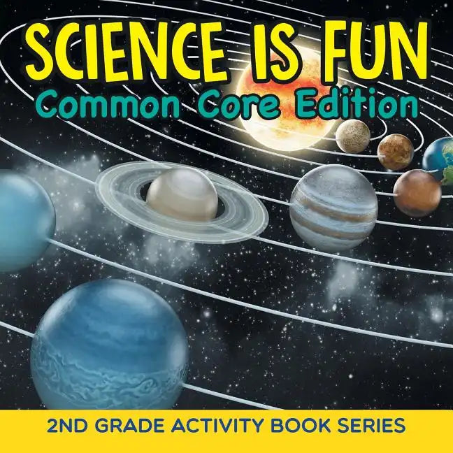 Science Is Fun (Common Core Edition): 2nd Grade Activity Book Series - Paperback